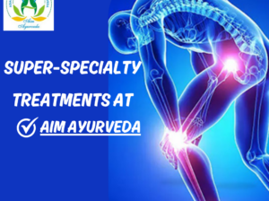 Super-specialty treatments at AIM Ayurveda