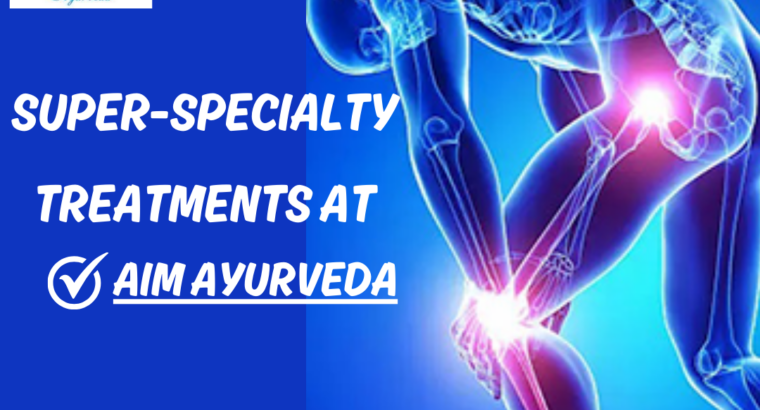 Super-specialty treatments at AIM Ayurveda